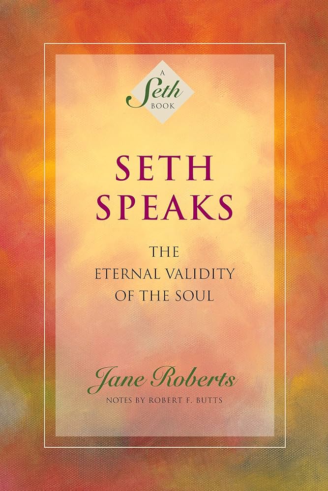 "Seth Speaks: The Eternal Validity of The Soul"